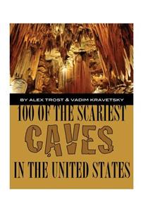 100 of the Scariest Caves In the United States