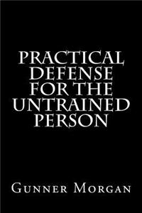 Practical Defense for the Untrained Person