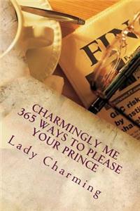 Charmingly Me 365 ways to please your Prince