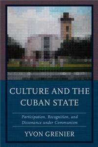 Culture and the Cuban State: Participation, Recognition, and Dissonance under Communism