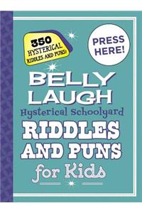 Belly Laugh Hysterical Schoolyard Riddles and Puns for Kids