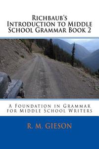 Richbaub's Introduction to Middle School Grammar Book 2: A Foundation in Grammar for Middle School Writers