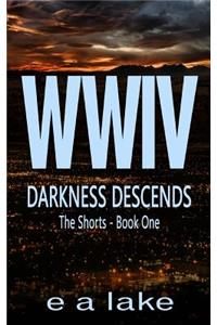 WWIV - Darkness Descends: The Shorts - Book 1