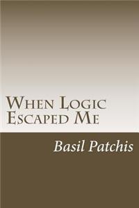 When Logic Escaped Me