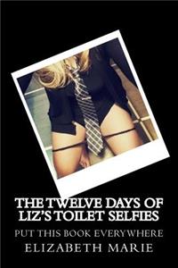 Twelve Days of Liz's Toilet Selfies