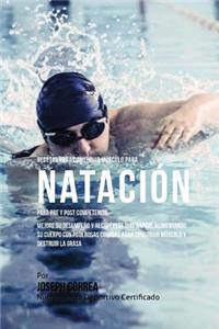 Recetas para Construir Musculo para Natacion para Pre y Post Competencia