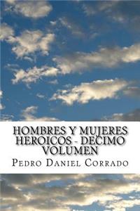 Hombres y Mujeres Heroicos - Decimo Volumen