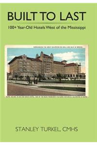 Built to Last 100+ Year-Old Hotels West of the Mississippi
