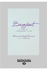 Barefoot: A Story of Surrendering to God (Large Print 16pt)