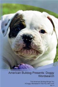 American Bulldog Presents: Doggy Wordsearch the American Bulldog Brings You a Doggy Wordsearch That You Will Love! Vol. 4