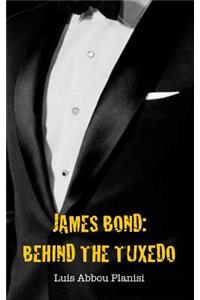 James Bond: Behind the Tuxedo