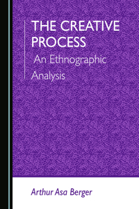 Creative Process: An Ethnographic Analysis
