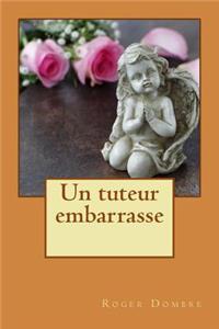 Un tuteur embarrasse