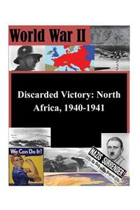 Discarded Victory North Africa, 1940-1941