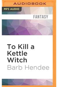 To Kill a Kettle Witch