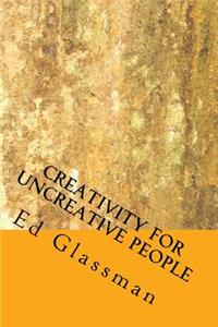 Creativity For Uncreative People
