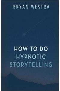 How To Do Hypnotic Storytelling