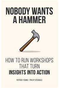 Nobody Wants a Hammer