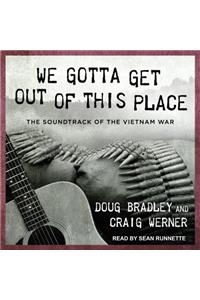 We Gotta Get Out of This Place: The Soundtrack of the Vietnam War