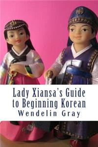 Lady Xiansa's Guide to Beginning Korean