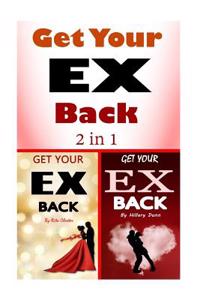 Get Your Ex Back: 2 in 1 on How to Get Your Ex Back Fast