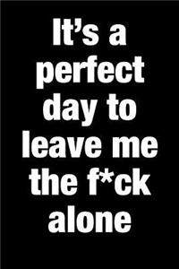 It's a Perfect Day to Leave Me the F*ck Alone