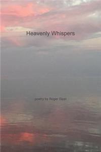 Heavenly Whispers and Other Poetry by Roger Sippl