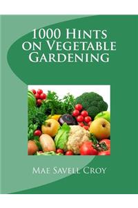 1000 Hints on Vegetable Gardening