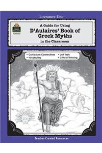 A Guide for Using D 'aulaires' Book of Greek Myths in the Classroom