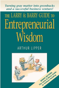 Larry & Barry Guide to Entrepreneurial Wisdom