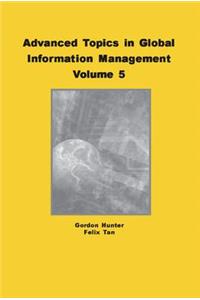 Advanced Topics in Global Information Management, Volume 5