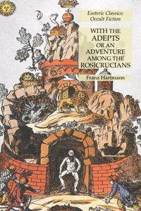With the Adepts or An Adventure Among the Rosicrucians
