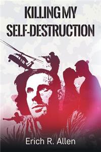 Killing My Self-Destruction
