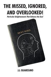 The Missed, Ignored, And Overlooked!