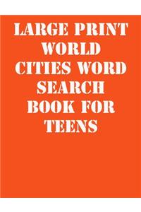 Large print World Cities Word Search Book for Teens