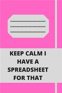 Keep Calm I Have A Spreadsheet For That
