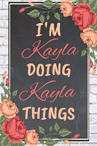 I'm Kayla Doing Kayla Things personalized name notebook for girls and women