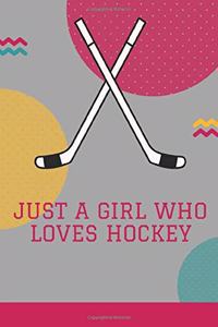 Just Girl Who Loves Hockey Notebook