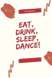 Eat, Drink, Sleep, Dance!