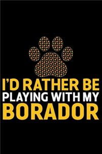 I'd Rather Be Playing with My Borador