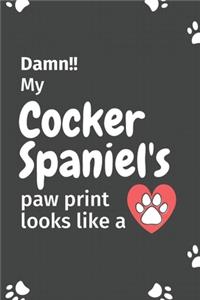 Damn!! my Cocker Spaniel's paw print looks like a