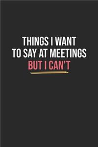 Things I Want To Say At Meetings But I Can't