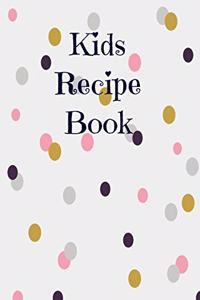 Kids Recipe Book: Cute Blank Recipe Book For Kids to write in 6" x 9" 110 Pages