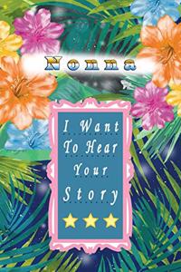 Nonna I Want To Hear Your Story: A Grandparent's Journal or Notebook To Share Her Life & Her Love. Best Journal to preserve Nonna's Memories.