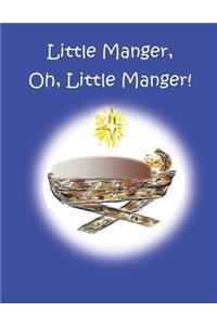 Little Manger, Oh, Little Manger!