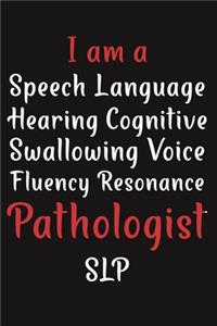 I am A Speech Language Hearin Cognitive Pathologist