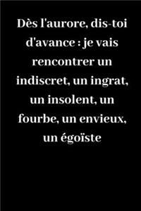 Dès l'aurore, dis-toi d'avance