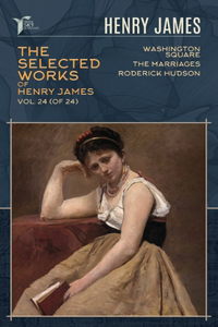 The Selected Works of Henry James, Vol. 24 (of 24)