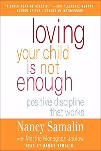 Loving Your Child Is Not Enough Lib/E