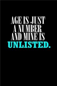 Age is just a number and mine is unlisted